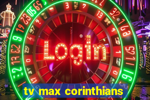 tv max corinthians